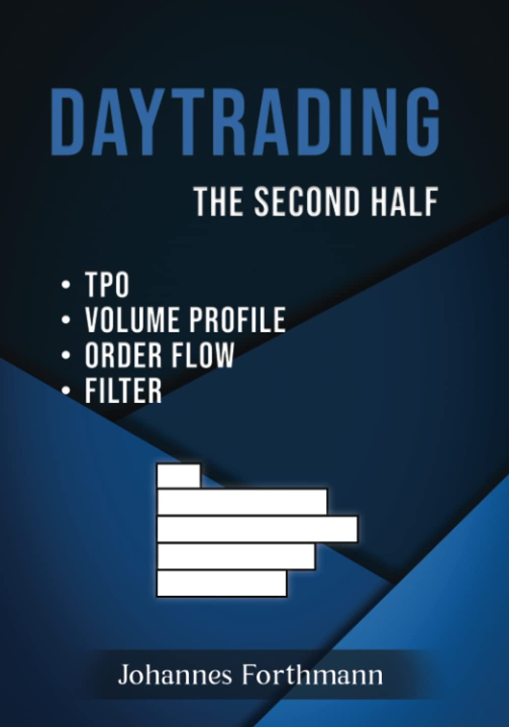 Daytrading The Second Half: TPO, Volume Profile, Order Flow, Filter PDF